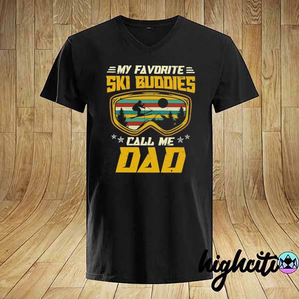 My Favorite Ski Buddies Call Me Dad Vintage Retro Shirt