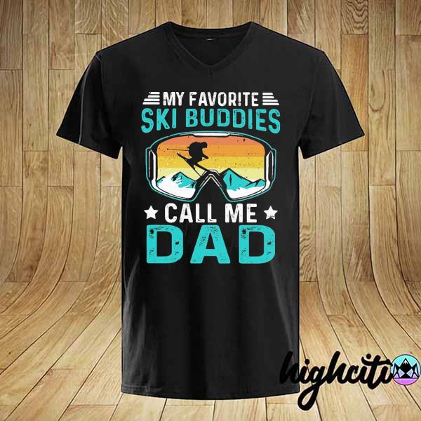 My Favorite Ski Buddies Call Me Dad Vintage Shirt