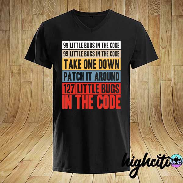 Official 99 little bugs in the code take one down patch it around 127 little bugs in the code vintage shirt