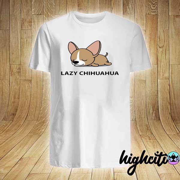 Official chihuahua lazy shirt