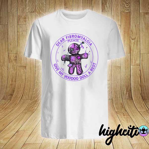 Official dear fibromyalgia please give my voodoo doll a rest shirt