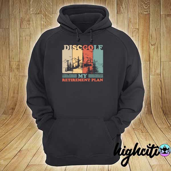 Official Disc Golf-my Retirement Plan Vintage Shirt hoodie