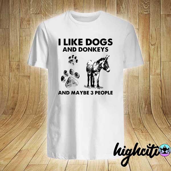 Official i like dogs and donkeys and maybe 3 people shirt