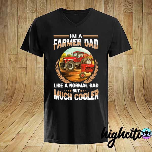 Official I'm A Farmer Dad Like A Normal Dad But Much Cooler Shirt