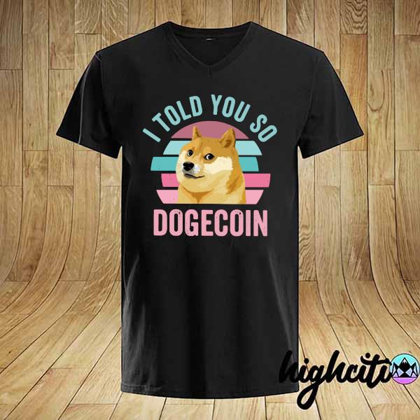 Official I Told You So Dogecoin Vintage Shirt