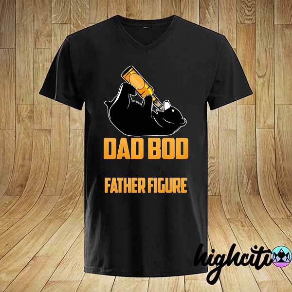 Official it's not a dad bod it's a father figure shirt