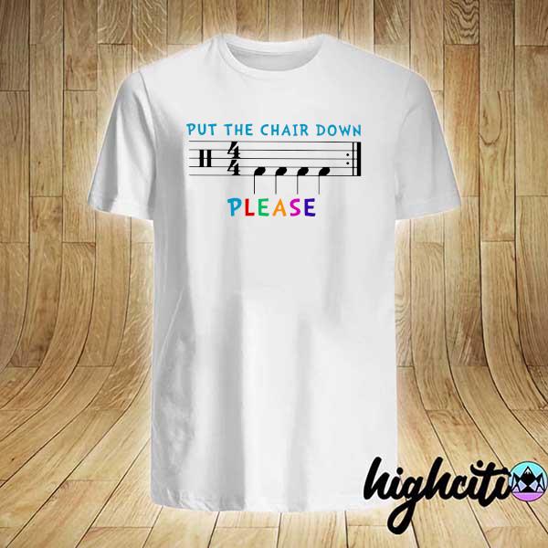 Official music teacher put the chair down please shirt