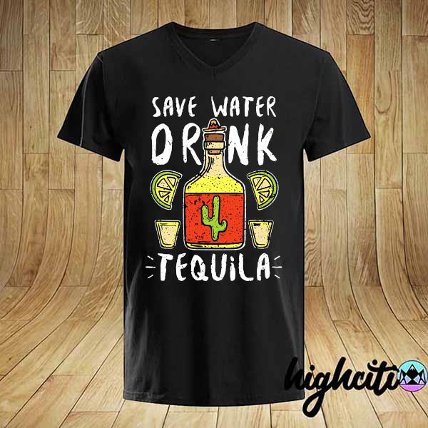 Official Save Water Drink Tequila Shirt