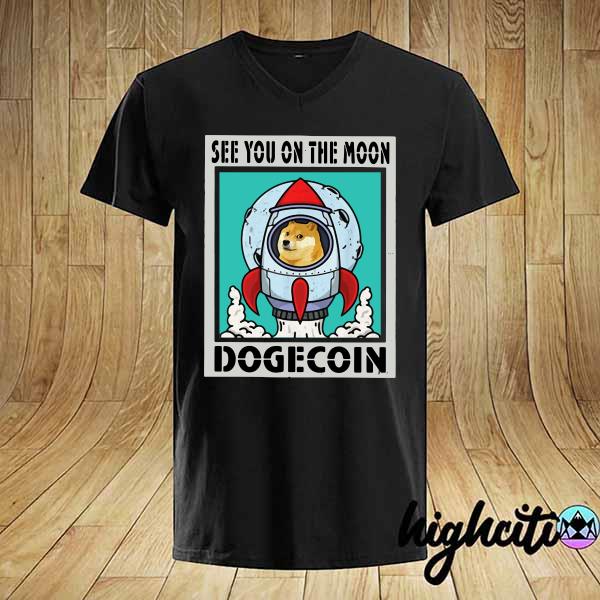 Official See You On The Moon Dogecoin Poster Shirt