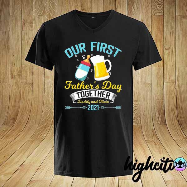 Our first father's day together daddy and olivia 2021 feeding bottle and beer glass personalized shirt