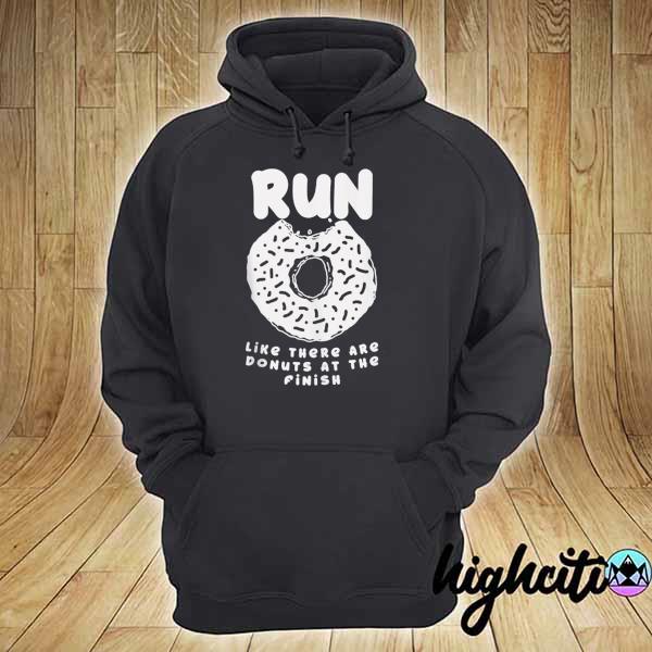 Run like there are donuts at the finish funny running gift hoodie