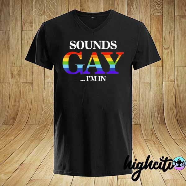 Sounds gay I'm in for LGBT pride tank top shirt