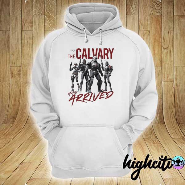 Star Wars The Bad Batch The Calvary Has Arrived Shirt hoodie