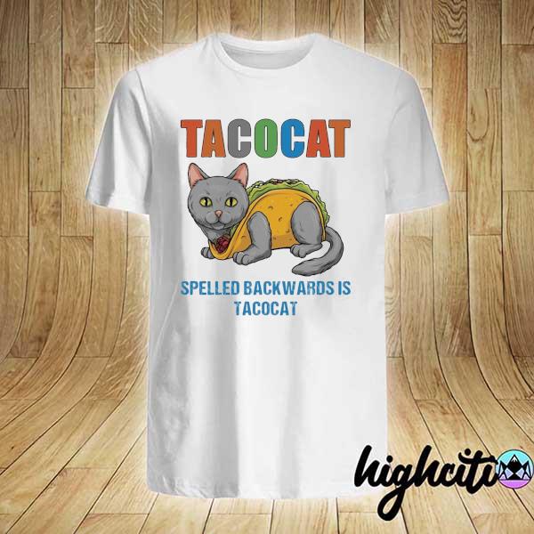 Tacocat spelled backwards is tacocat shirt