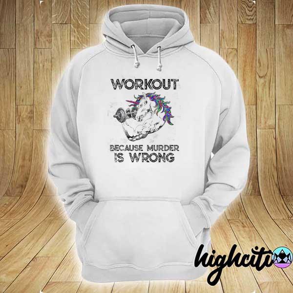 Unicorn Gym Workout Because Murder Is Wrong Shirt hoodie