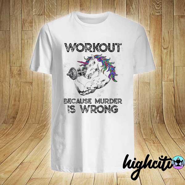 Unicorn Gym Workout Because Murder Is Wrong Shirt