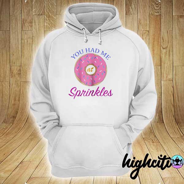 You Had Me At Sprinkles Funny Donut Shirt hoodie