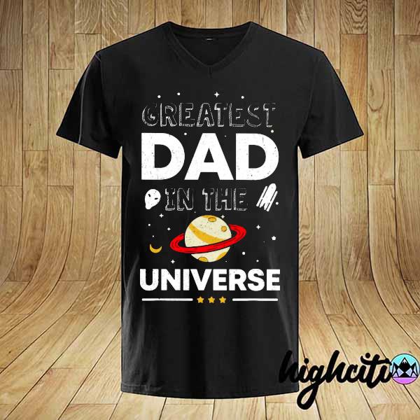 Greatest Dad In The Universe Space Theme Fathers Day Shirt