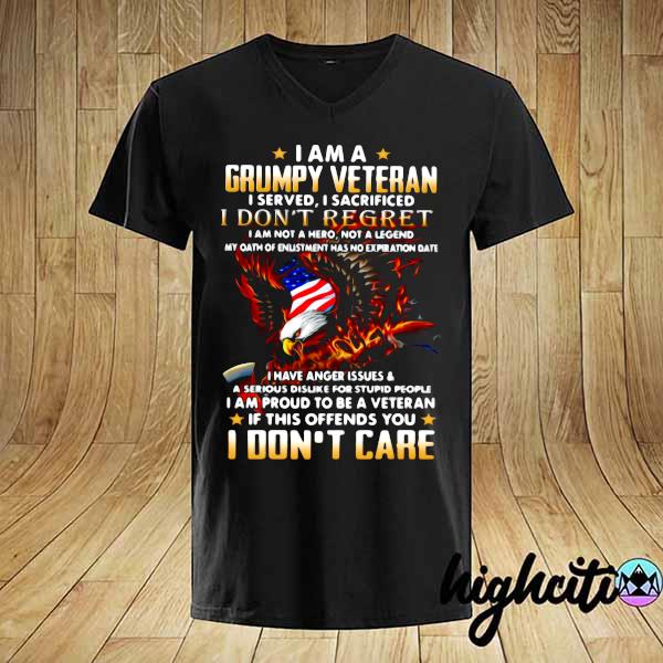 I Am A Grumpy Veteran I Served I Sacrificed I Don't Regret I Don't Regret Shirt