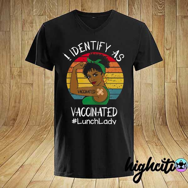 I Identify As Vaccinated - Vaccinated Lunch Lady Vintage Shirt