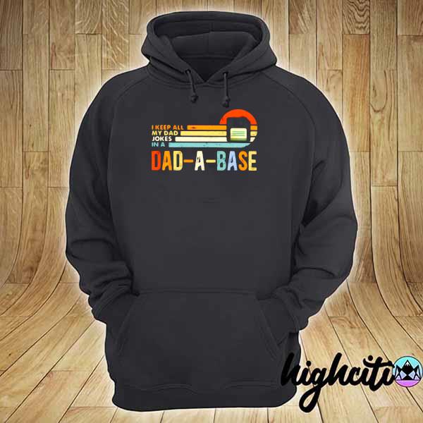 I Keep All My Dad Jokes In A Dad-A-Base Vintage Shirt hoodie