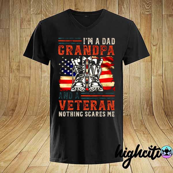 I'm A Dad Grandpa And A Veteran Nothing Scares Me American Flag Shirt