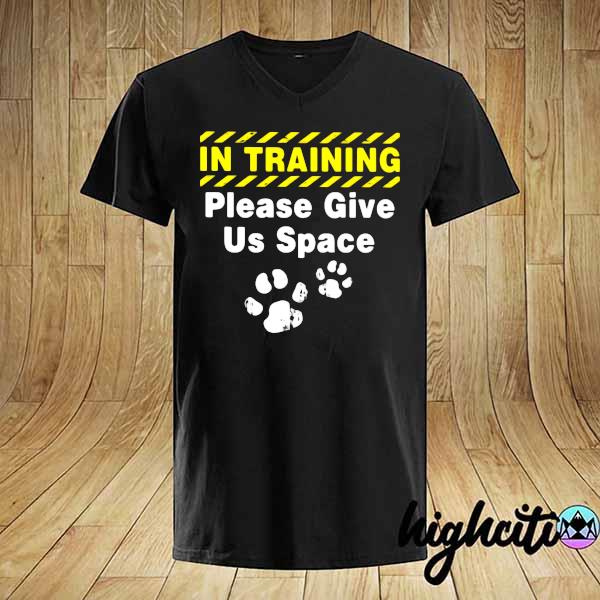 In Training Please Give Us Space Shirt