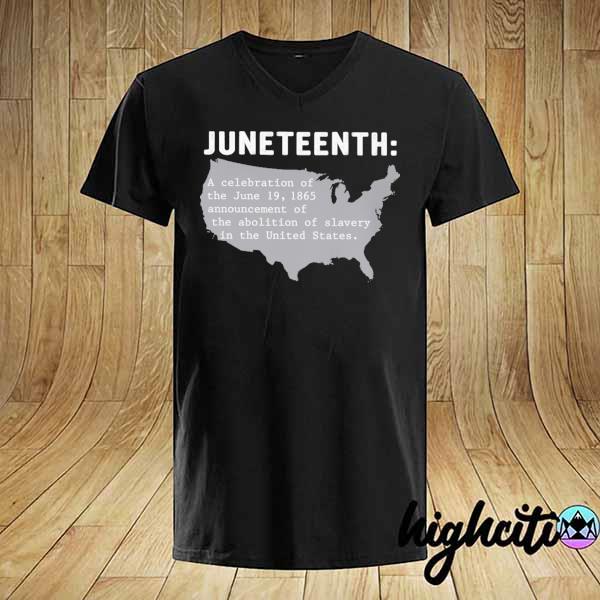 Juneteenth A Celebration Of The June 19 1865 Announcement Of The Abolition Of Slavery In The United States Shirt