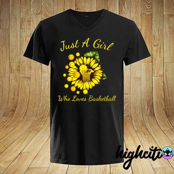 Just A Girl Loves Who Loves Basketball Sunflower Shirt