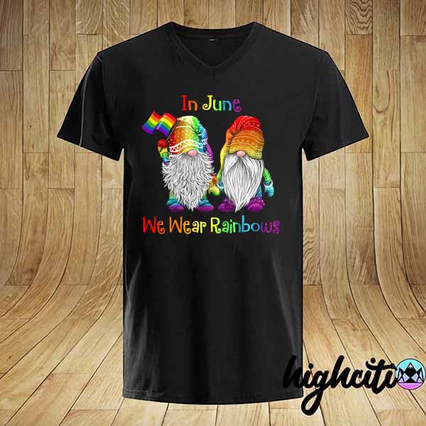 LGBT In June We Wear Rainbows Shirt