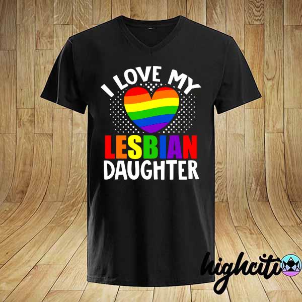 Lgbt lesbian pride month I love my lesbian daughter heart shirt