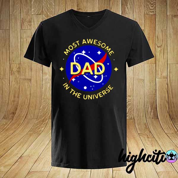 Most Awesome Dad In The Universe Shirt