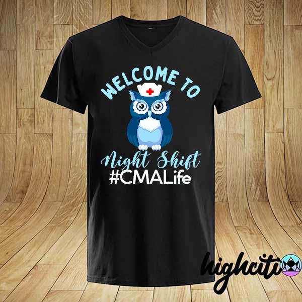 Night Owl Nurses - Welcome To Night Shift - CMA Life Shirt