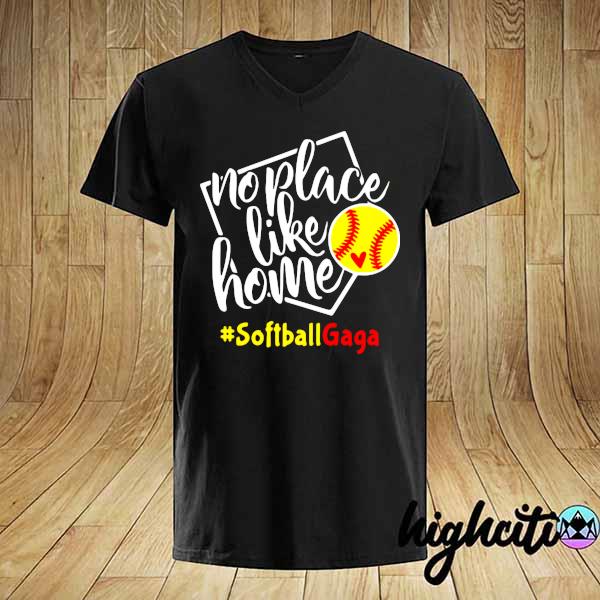 No Place Like Home - Softball - Gaga Shirt