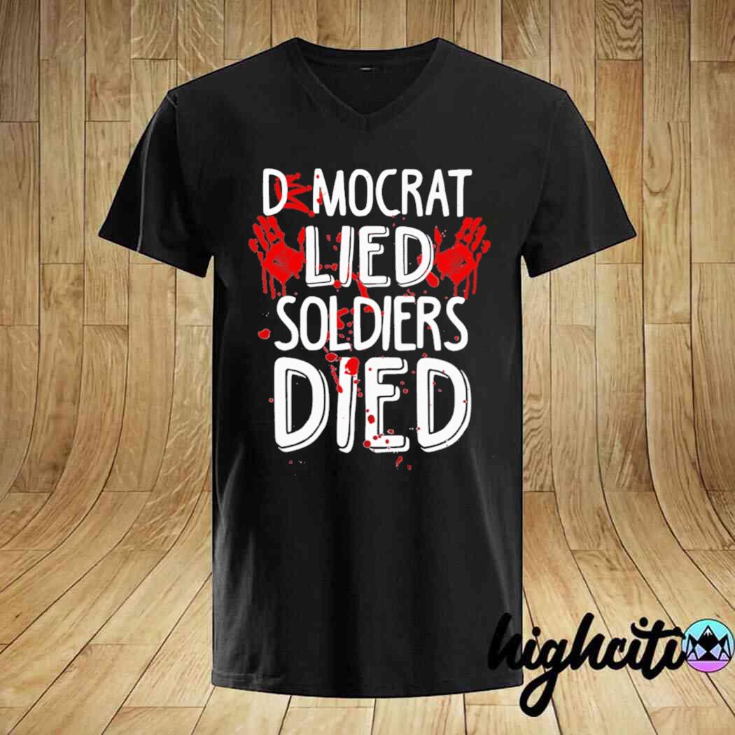 Democrat Lie Soldiers Died Shirt