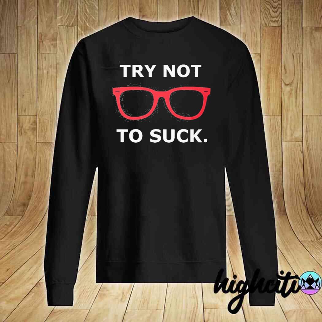 Chicago CUBS Joe Maddon Try Not To Suck Shirt, hoodie, sweater, long sleeve  and tank top