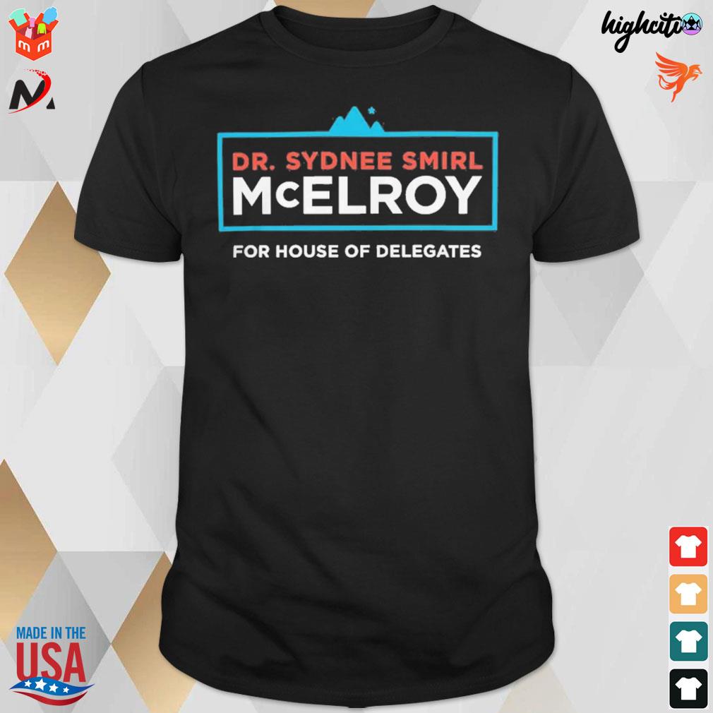 Dr Sydnee Smirl Mcelroy for house of delegates t-shirt