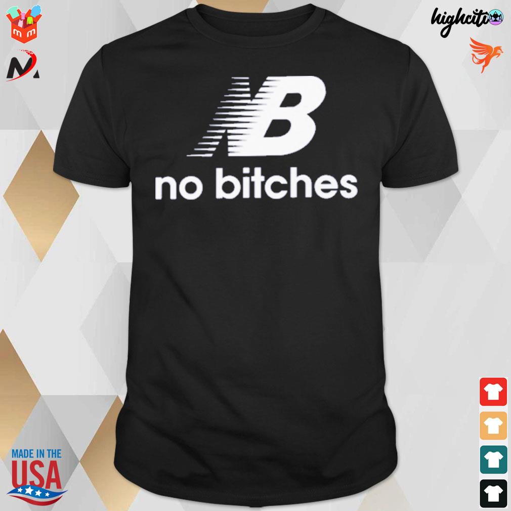 Nb no bitches t-shirt