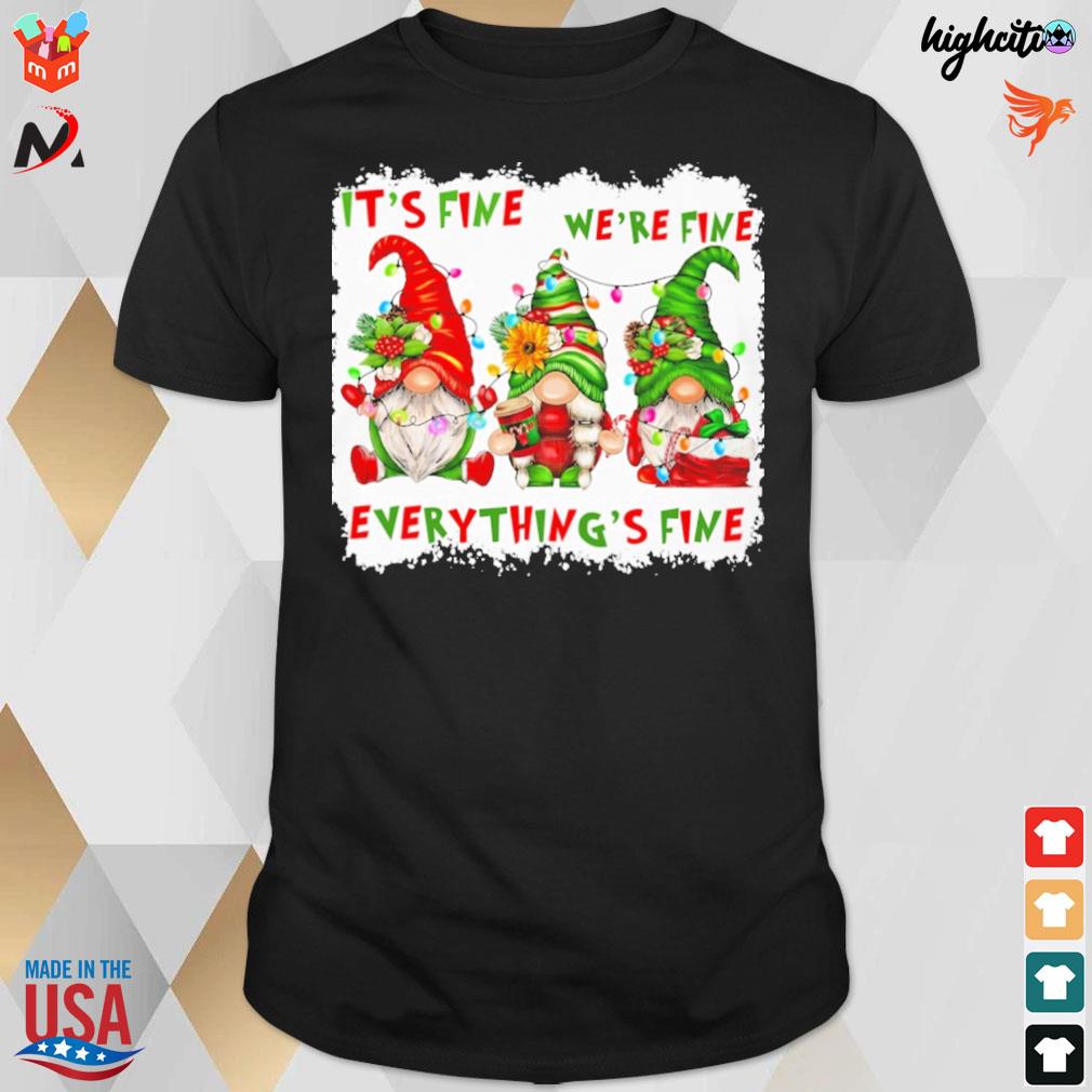 Christmas gnomes everything's fine we're fine it's fine Gnomes t-shirt
