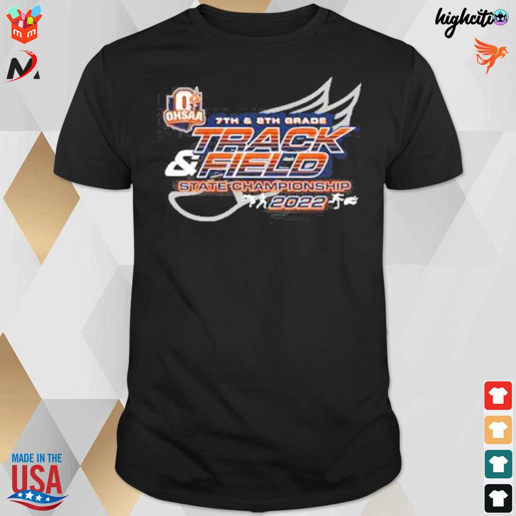 2022 ohsaa 7th and 8th grade track and field state championship t-shirt