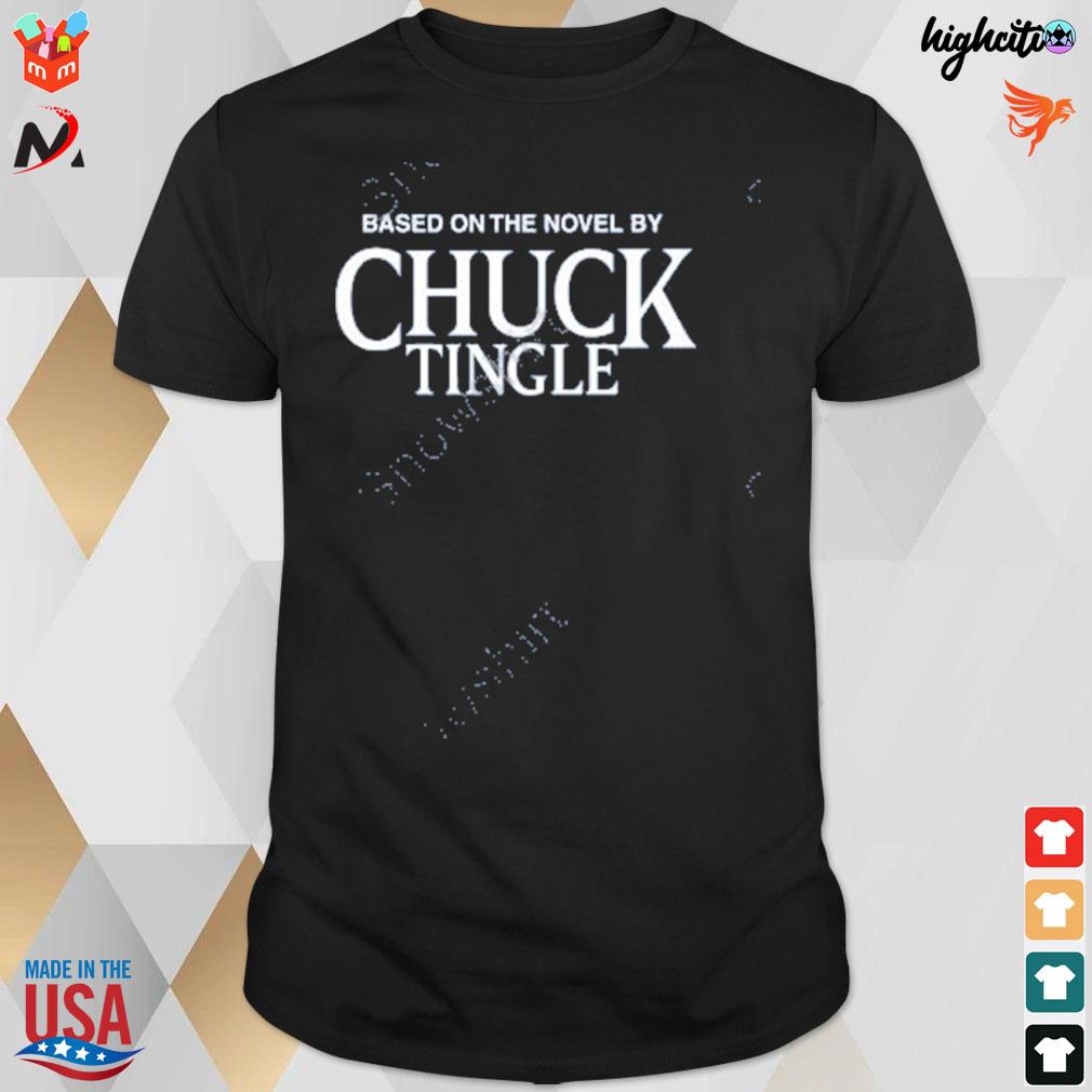 Based on the novel by chuck tingle t-shirt