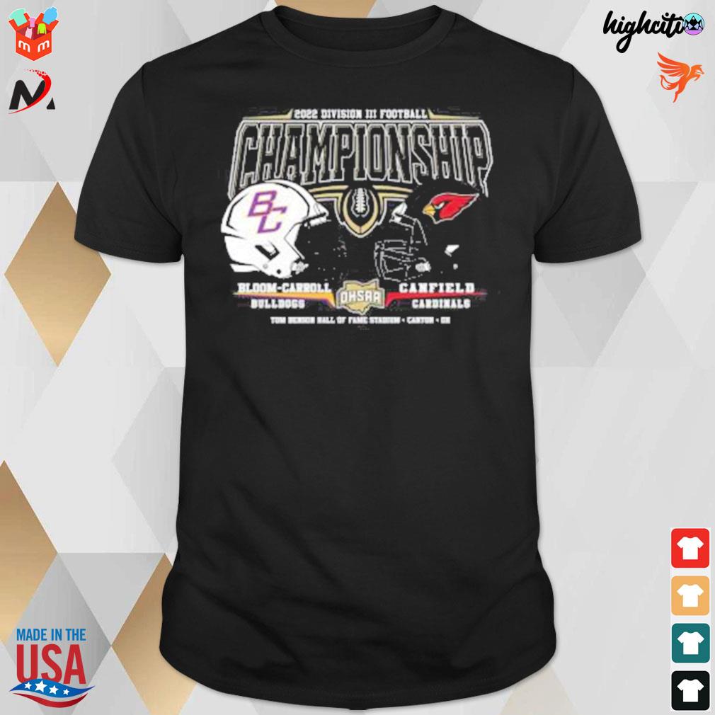 Bloom Carroll Bulldogs vs Canfield Cardinals 2022 Division III Football championship t-shirt
