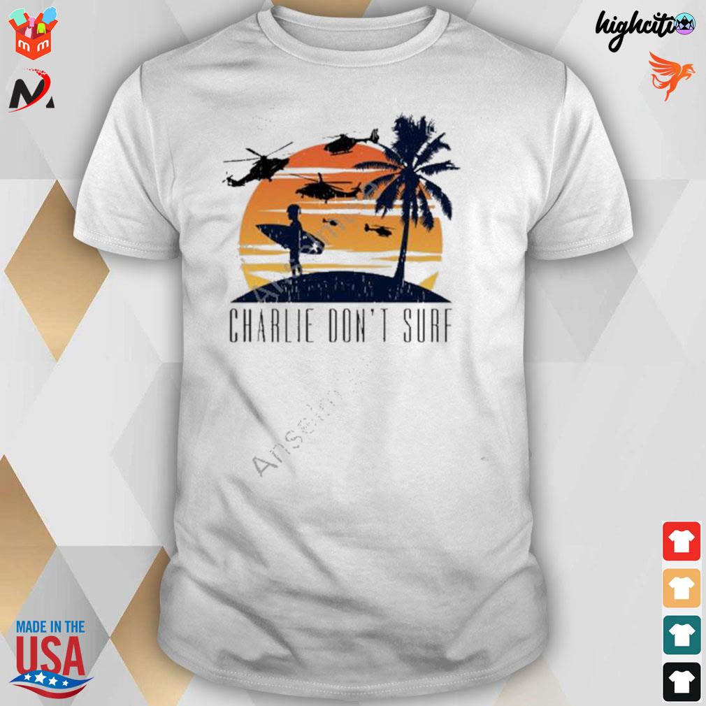 Charlie don't surf t-shirt