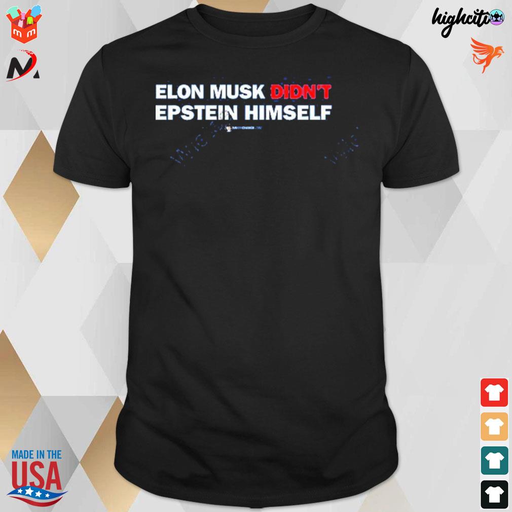 Elon Musk didn't epstein himself t-shirt