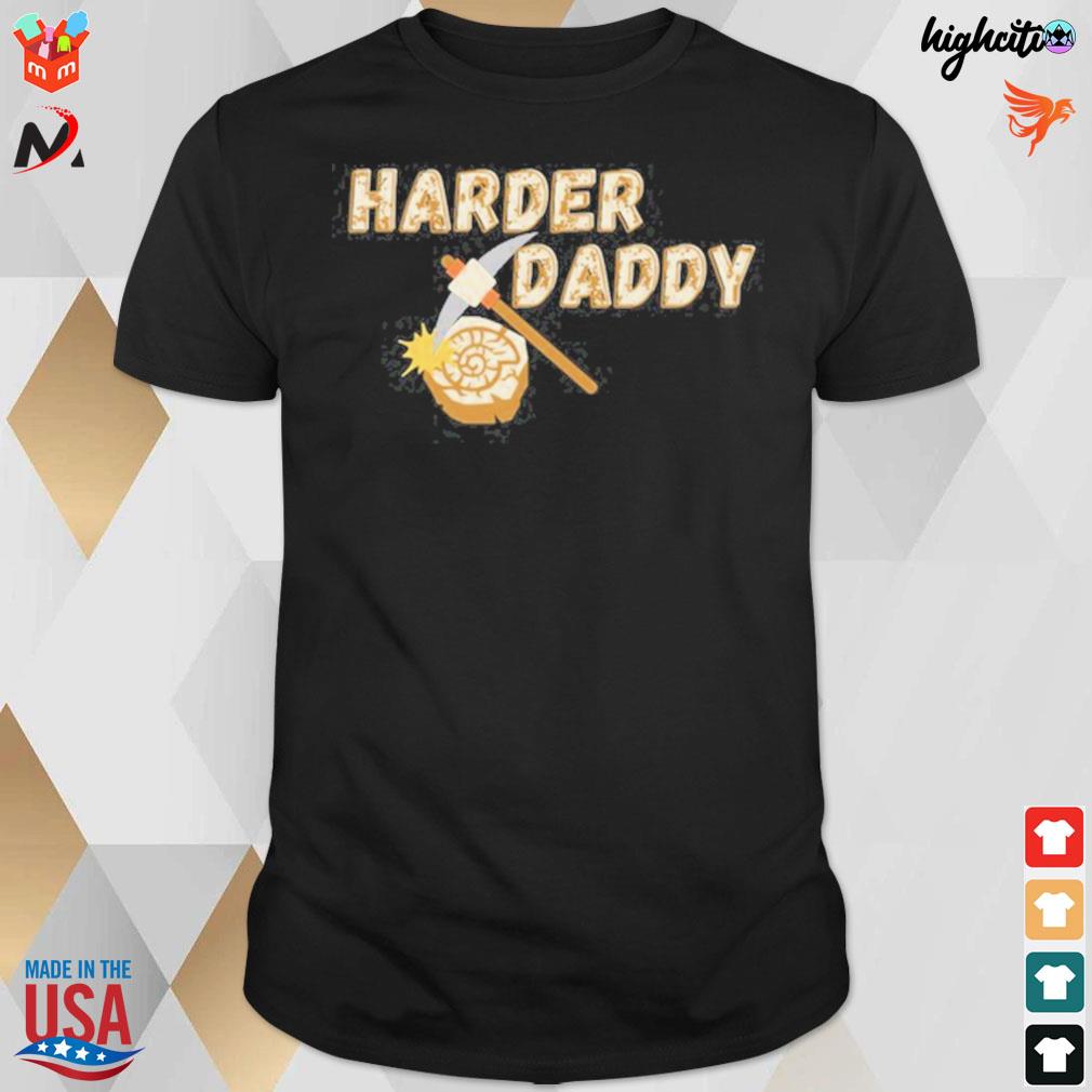Harder daddy t-shirt