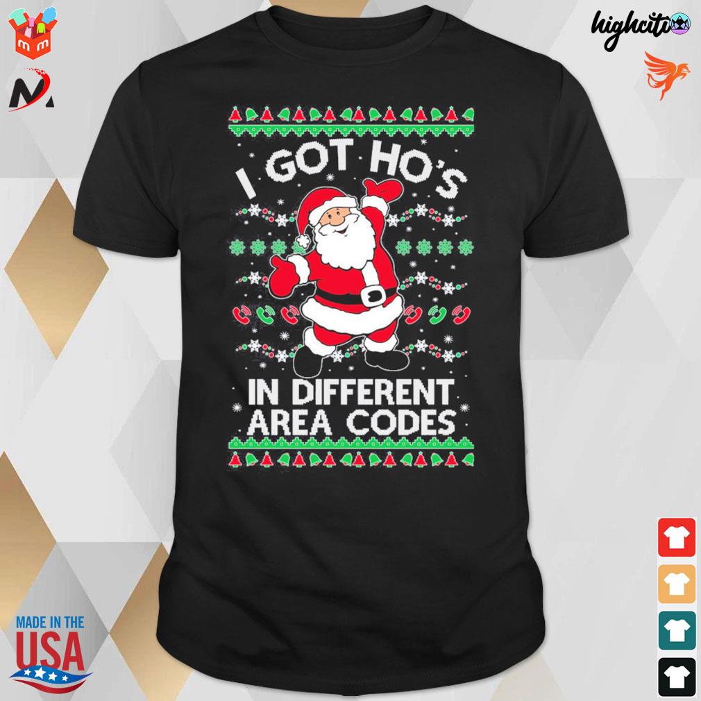 I got ho's in different area codes Santa Claus ugly sweater t-shirt