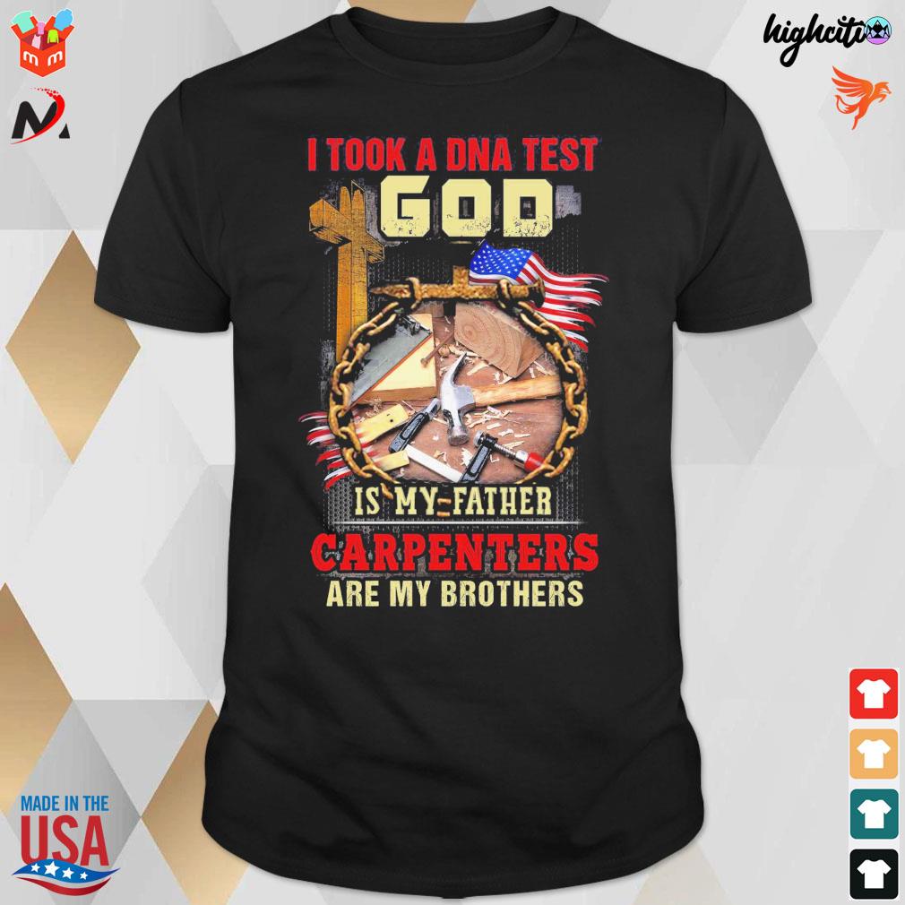I took a DNA test god is my father carpenters are my brothers hammer and American flag t-shirt