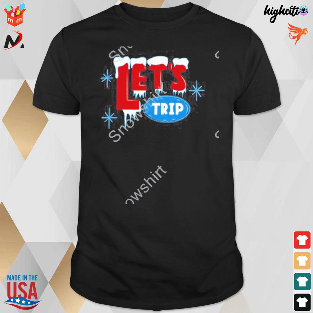 Let's trip ice t-shirt