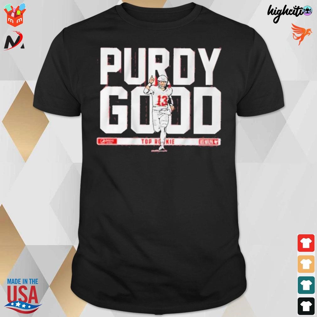 Brock Purdy Purdy good rookie t-shirt, hoodie, sweatshirt and long sleeve