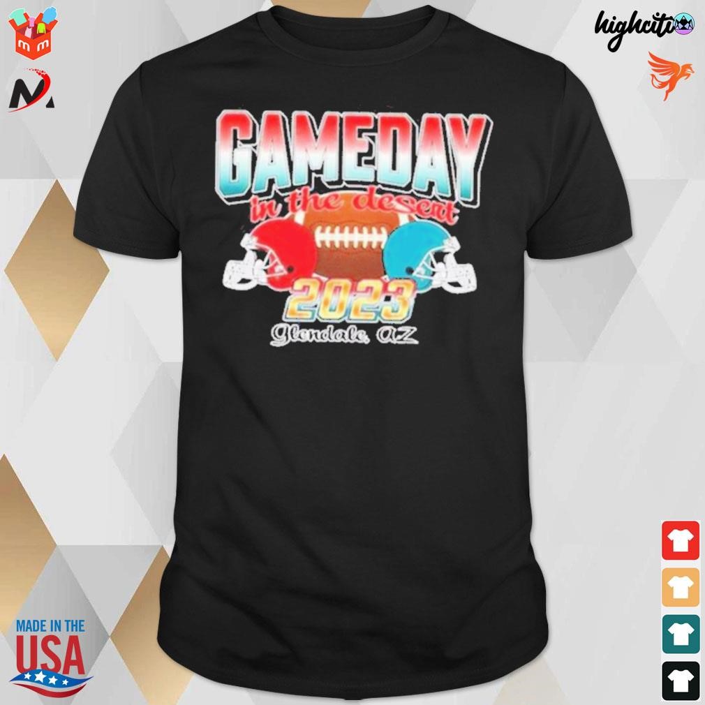 Game day in the desert Kansas city Chiefs vs philadelphia eagles super bowl 2023 Glendale AZ t-shirt